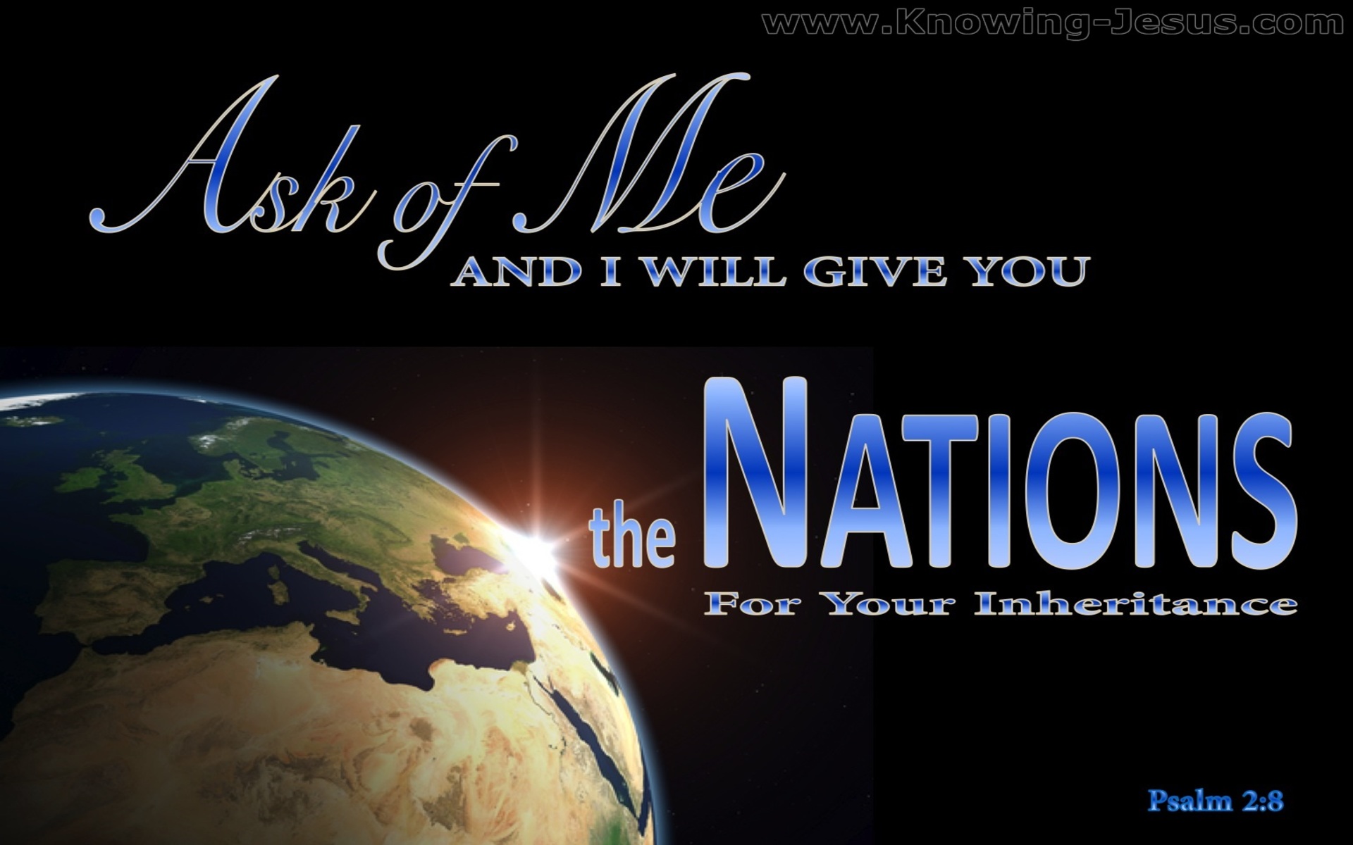 Psalm 2:8 Ask of Me And I Will Give You The Nations (blue)